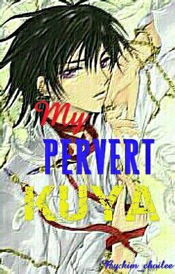 My Pervert KUYA [COMPLETED] .